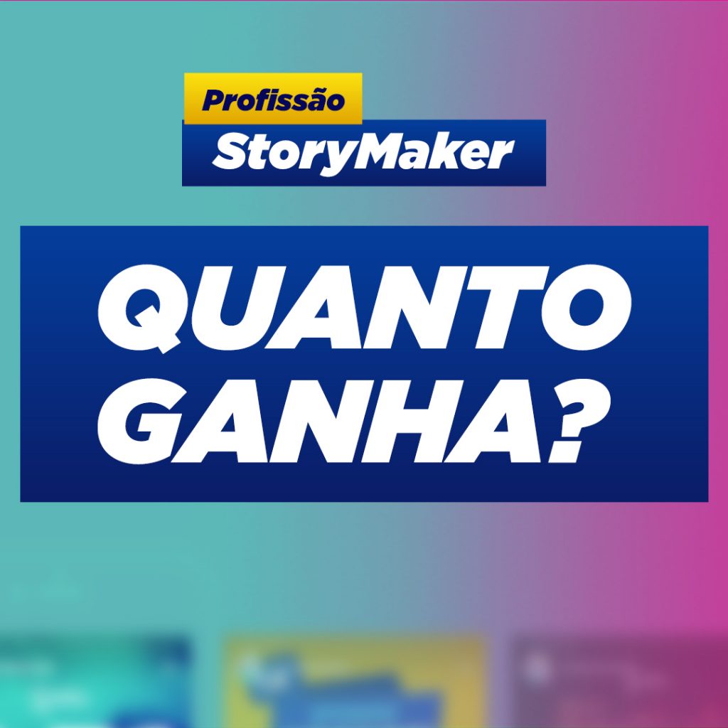 Quanto Ganha um StoryMaker?