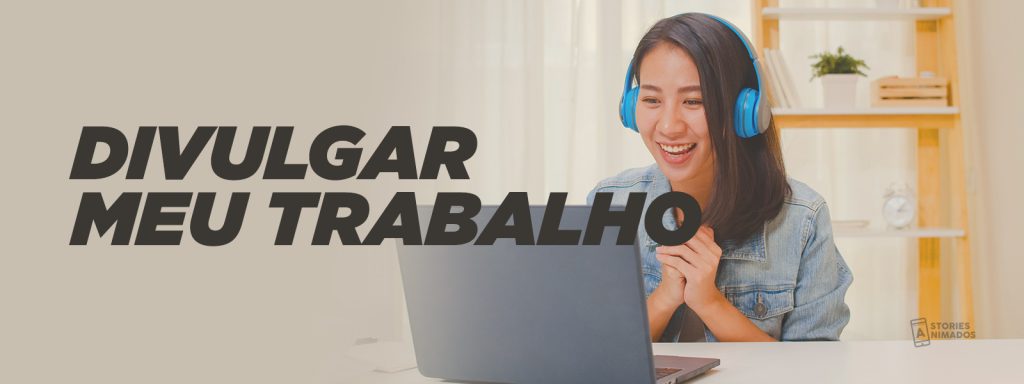 Como Divulgar Meu Trabalho? - Stories Animados