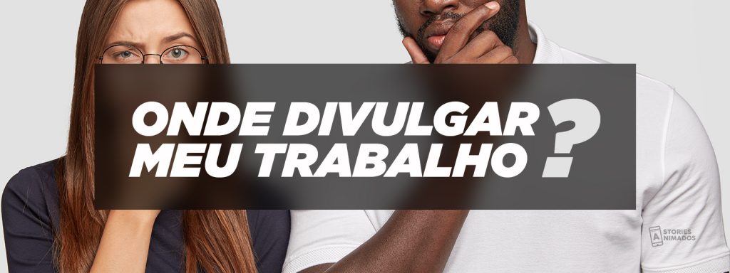 Onde Divulgar meu Trabalho? - Stories Animados