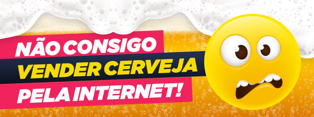 Não Consigo Vender Mais Cerveja Na Internet!